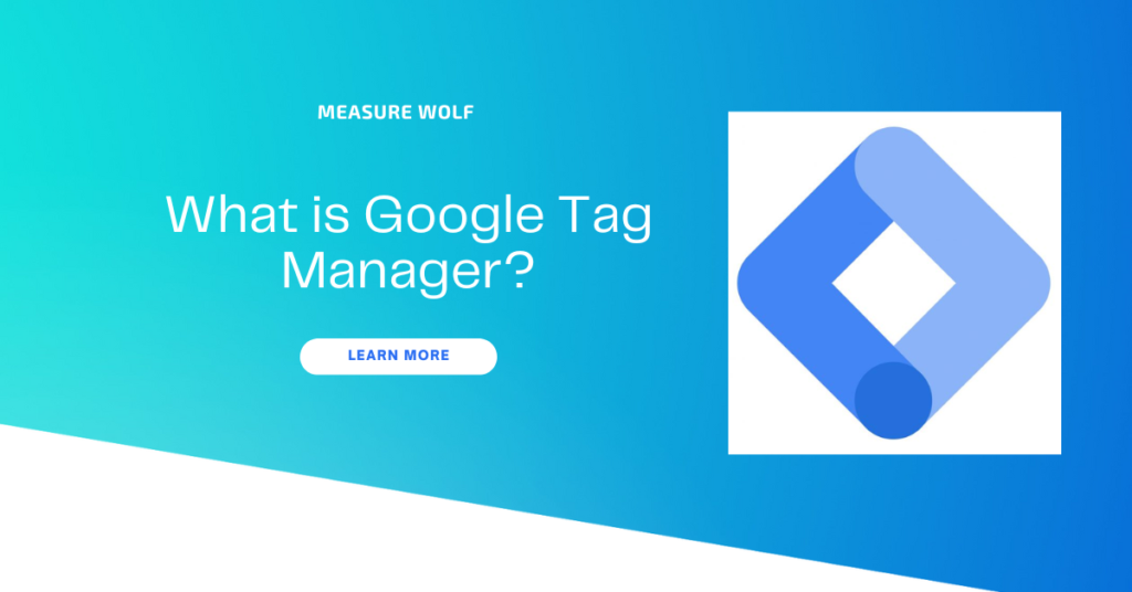 What is Google tag manager post by Measure Wolf