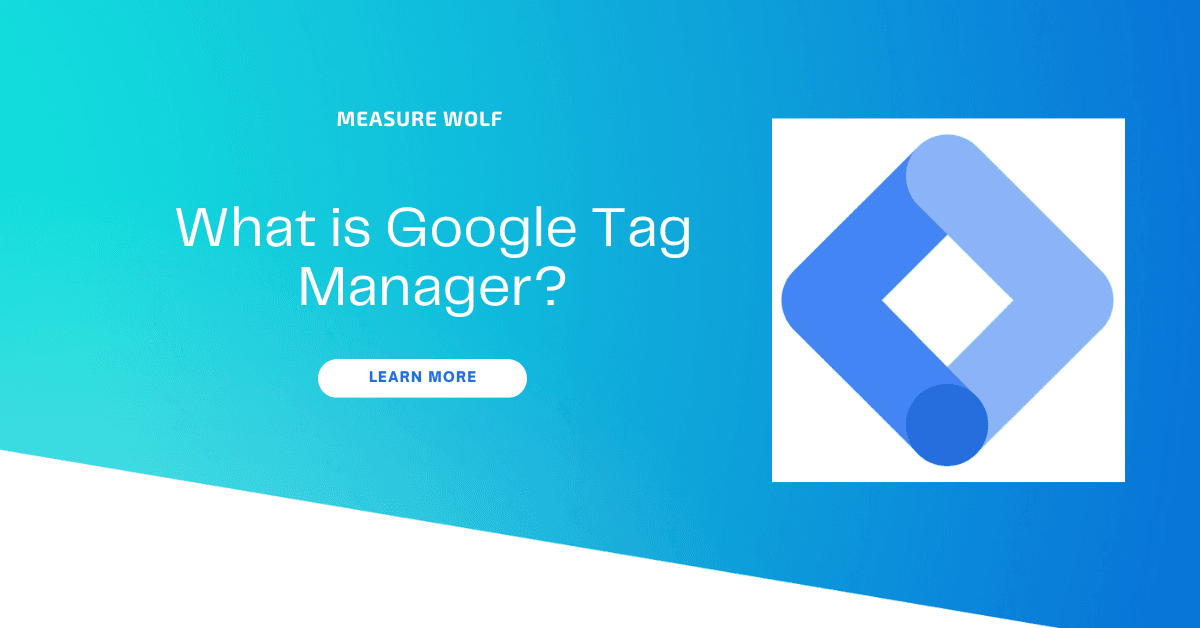 What is Google Tag Manager? What You Want to Know as a Marketer